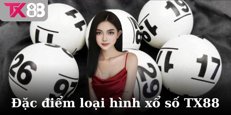 Xổ Số TX88 1 Đặc điểm loại hình xổ số TX88