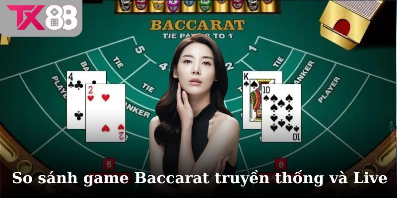 Top các chiến thuật cược game Baccarat hiệu quả 2025 3 So sánh game Baccarat truyền thống và Live