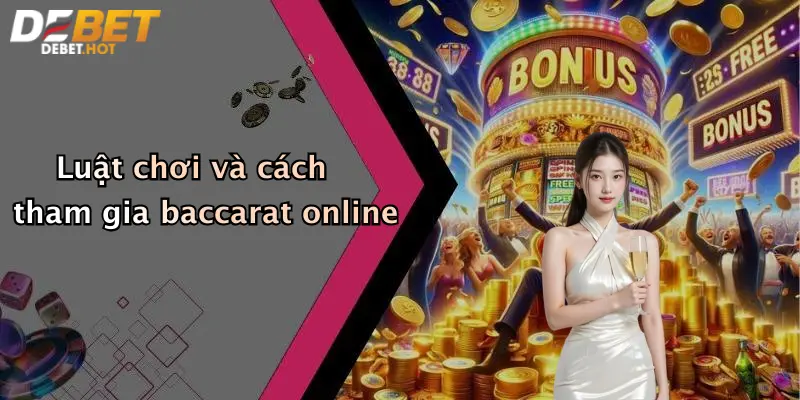 Luật chơi và cách tham gia baccarat online